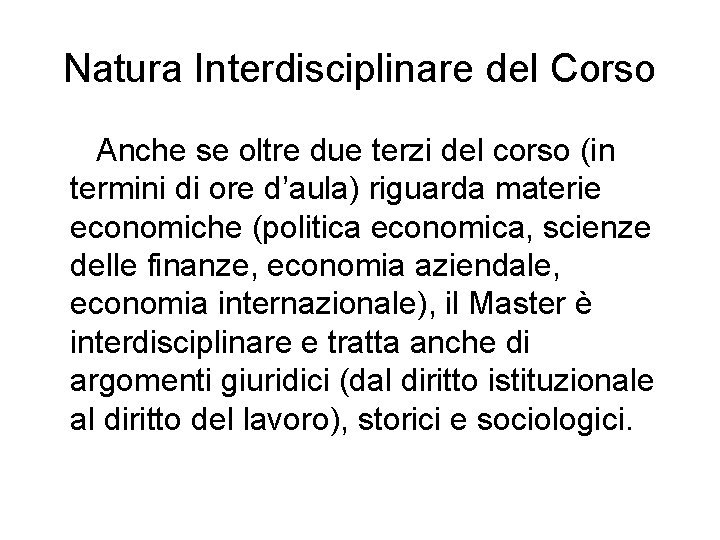 Natura Interdisciplinare del Corso Anche se oltre due terzi del corso (in termini di