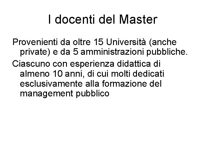 I docenti del Master Provenienti da oltre 15 Università (anche private) e da 5