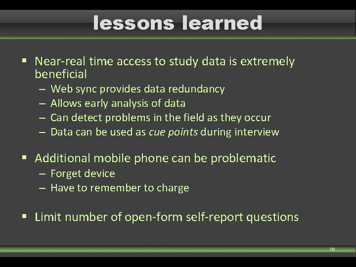 lessons learned § Near-real time access to study data is extremely beneficial – – lessons learned § Near-real time access to study data is extremely beneficial – –