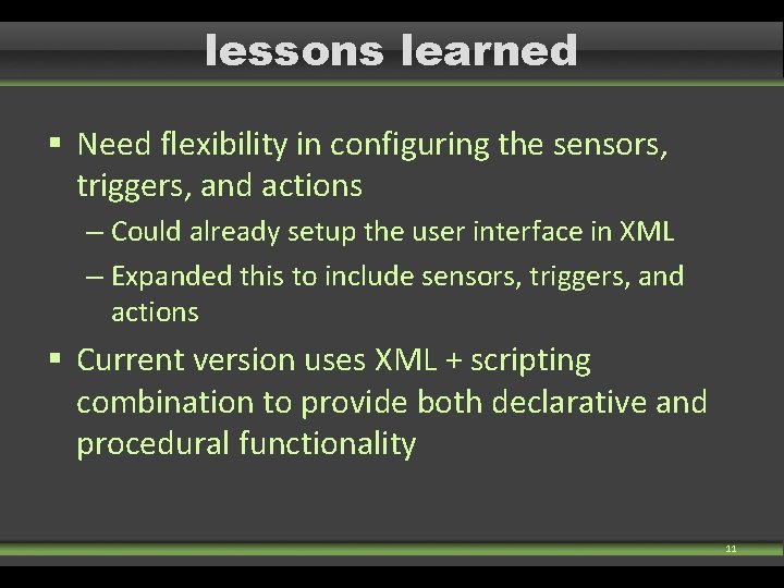lessons learned § Need flexibility in configuring the sensors, triggers, and actions – Could lessons learned § Need flexibility in configuring the sensors, triggers, and actions – Could