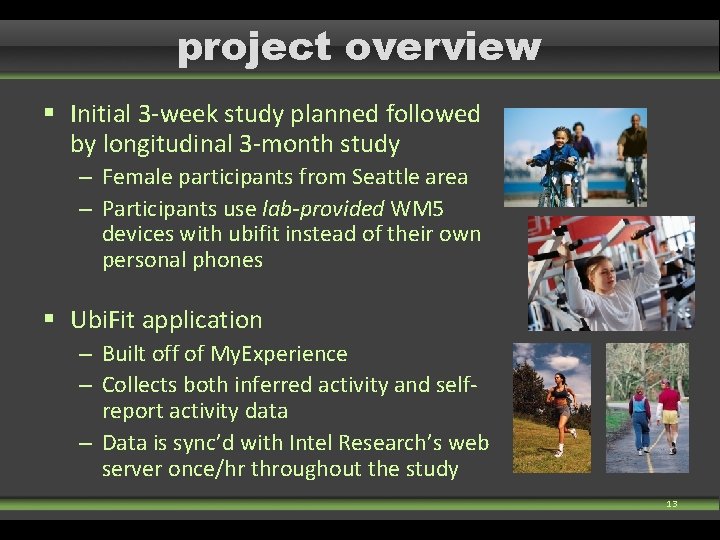 project overview § Initial 3 -week study planned followed by longitudinal 3 -month study project overview § Initial 3 -week study planned followed by longitudinal 3 -month study