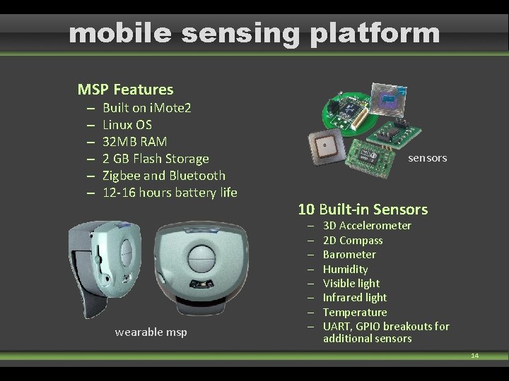 mobile sensing platform MSP Features – – – Built on i. Mote 2 Linux mobile sensing platform MSP Features – – – Built on i. Mote 2 Linux