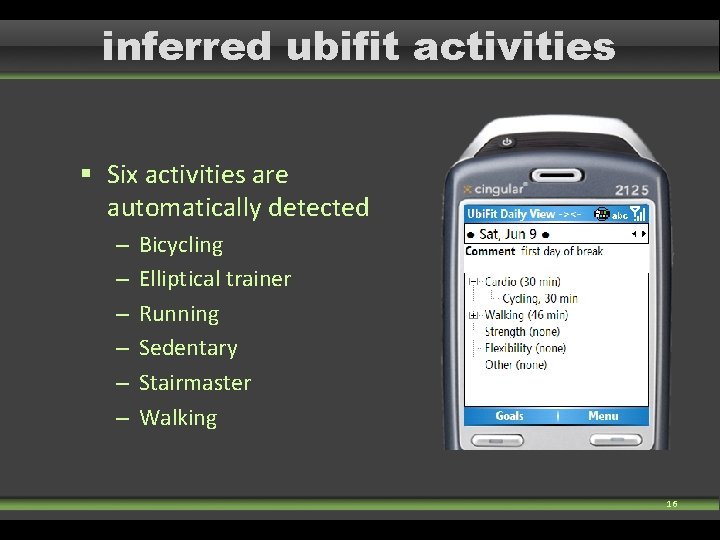 inferred ubifit activities § Six activities are automatically detected – – – Bicycling Elliptical inferred ubifit activities § Six activities are automatically detected – – – Bicycling Elliptical