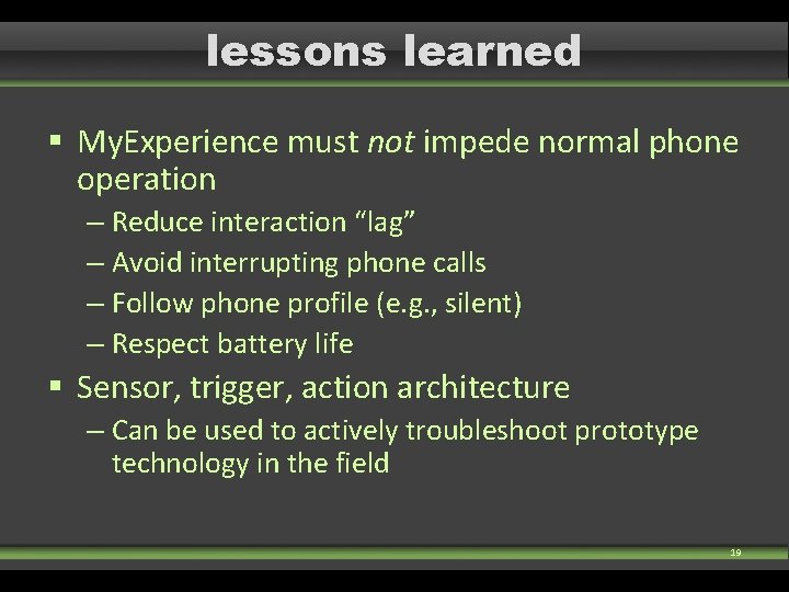 lessons learned § My. Experience must not impede normal phone operation – Reduce interaction lessons learned § My. Experience must not impede normal phone operation – Reduce interaction