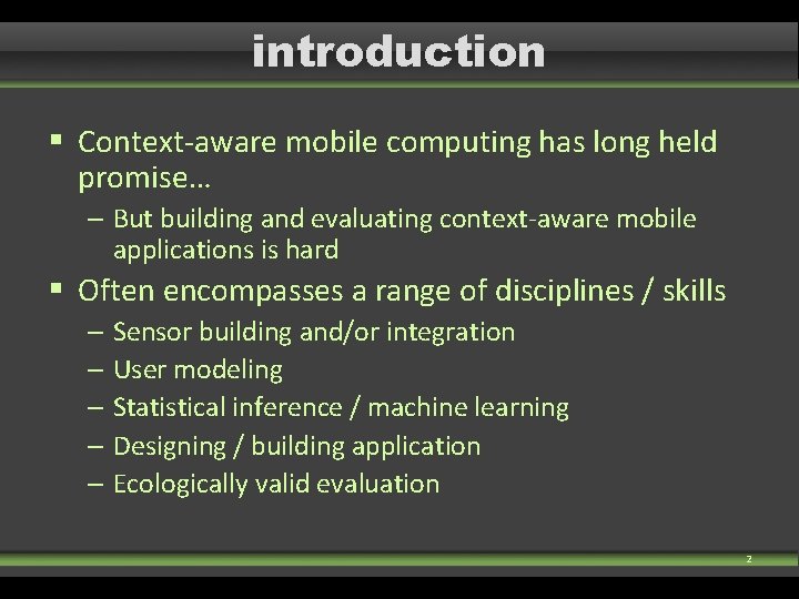 introduction § Context-aware mobile computing has long held promise… – But building and evaluating introduction § Context-aware mobile computing has long held promise… – But building and evaluating
