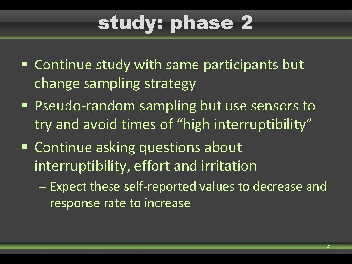 study: phase 2 § Continue study with same participants but change sampling strategy § study: phase 2 § Continue study with same participants but change sampling strategy §