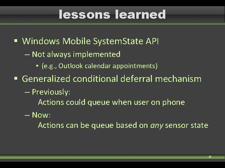 lessons learned § Windows Mobile System. State API – Not always implemented • (e. lessons learned § Windows Mobile System. State API – Not always implemented • (e.