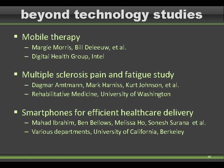 beyond technology studies § Mobile therapy – Margie Morris, Bill Deleeuw, et al. – beyond technology studies § Mobile therapy – Margie Morris, Bill Deleeuw, et al. –