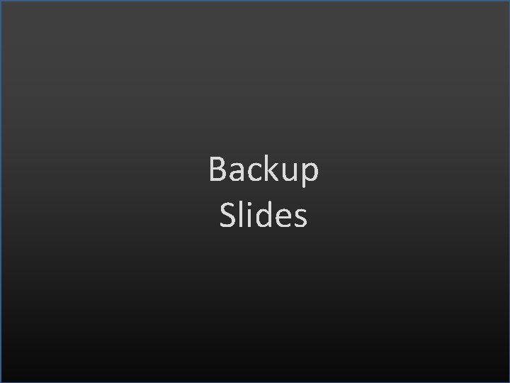 Backup Slides 29 Backup Slides 29