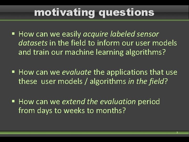 motivating questions § How can we easily acquire labeled sensor datasets in the field motivating questions § How can we easily acquire labeled sensor datasets in the field