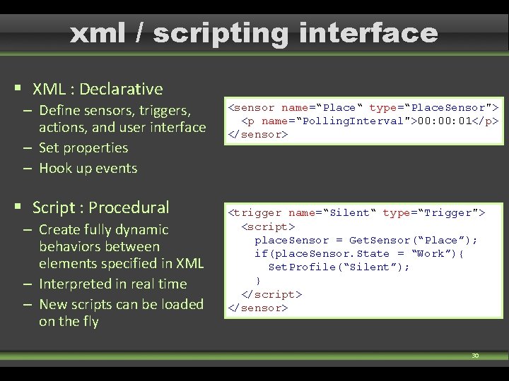 xml / scripting interface § XML : Declarative – Define sensors, triggers, actions, and xml / scripting interface § XML : Declarative – Define sensors, triggers, actions, and