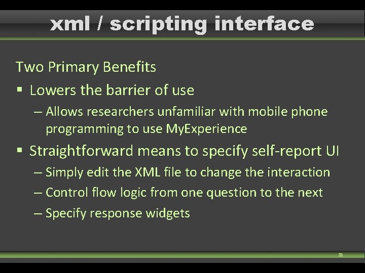 xml / scripting interface Two Primary Benefits § Lowers the barrier of use – xml / scripting interface Two Primary Benefits § Lowers the barrier of use –