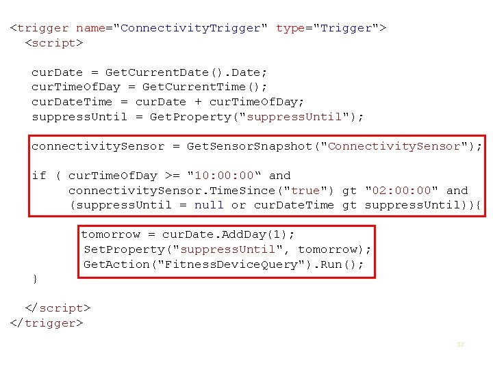 <trigger name="Connectivity. Trigger" type="Trigger"> <script> cur. Date = Get. Current. Date(). Date; cur. Time. <trigger name="Connectivity. Trigger" type="Trigger"> <script> cur. Date = Get. Current. Date(). Date; cur. Time.