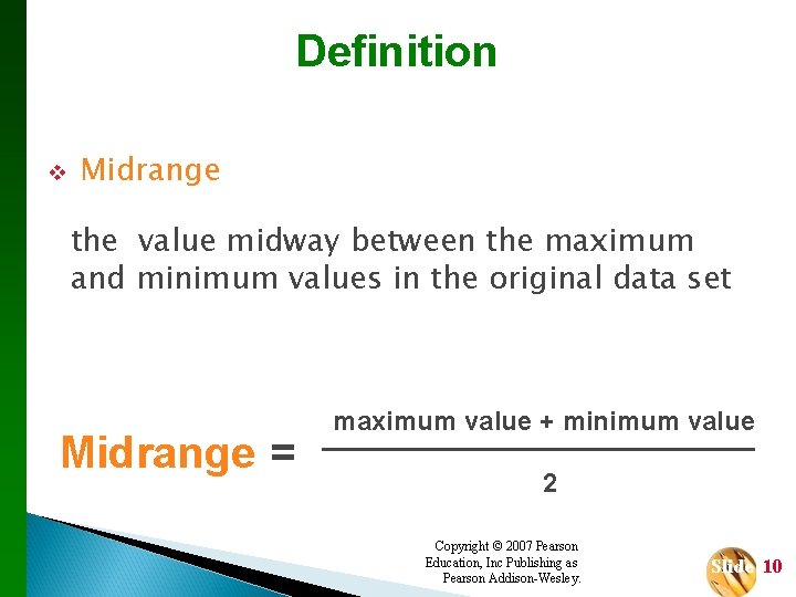 Definition v Midrange the value midway between the maximum and minimum values in the