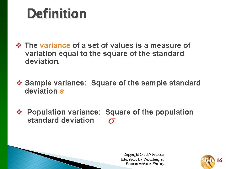 Definition v The variance of a set of values is a measure of variation