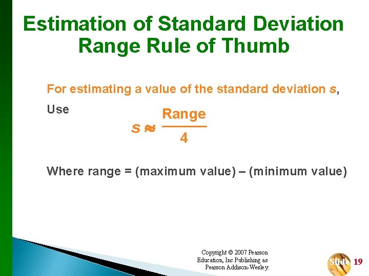 Estimation of Standard Deviation Range Rule of Thumb For estimating a value of the