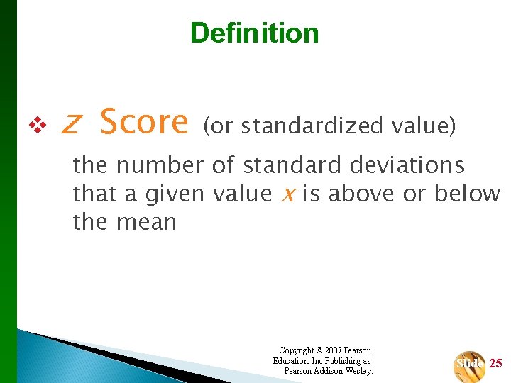 Definition v z Score (or standardized value) the number of standard deviations that a