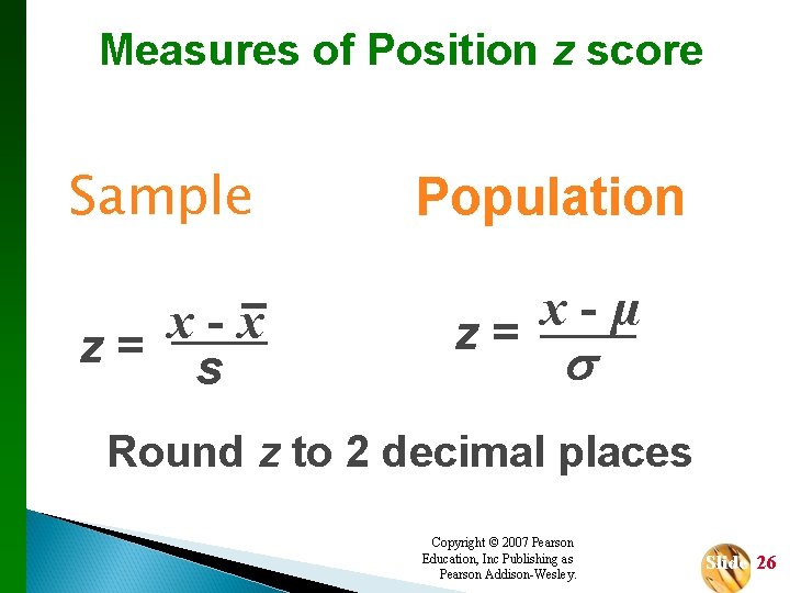 Measures of Position z score Sample Population x x z= s x µ z=