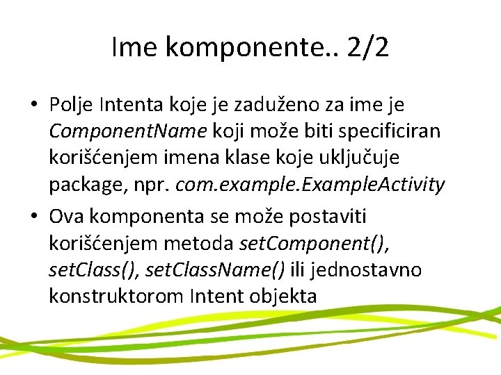 Ime komponente. . 2/2 • Polje Intenta koje je zaduženo za ime je Component.