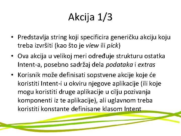 Akcija 1/3 • Predstavlja string koji specificira generičku akciju koju treba izvršiti (kao što