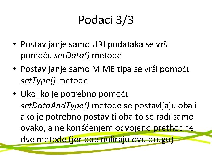 Podaci 3/3 • Postavljanje samo URI podataka se vrši pomoću set. Data() metode •