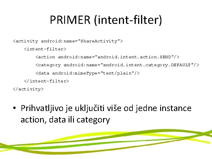 PRIMER (intent-filter) <activity android: name="Share. Activity"> <intent-filter> <action android: name="android. intent. action. SEND"/> <category