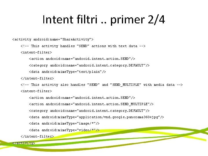 Intent filtri. . primer 2/4 <activity android: name="Share. Activity"> <!-- This activity handles "SEND"