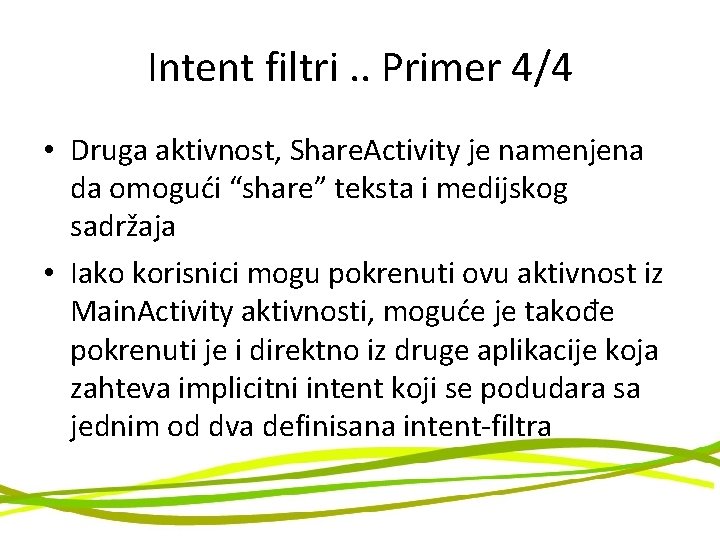 Intent filtri. . Primer 4/4 • Druga aktivnost, Share. Activity je namenjena da omogući