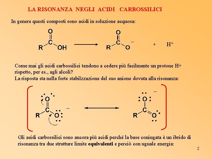 LA RISONANZA NEGLI ACIDI CARBOSSILICI In genere questi composti sono acidi in soluzione acquosa: