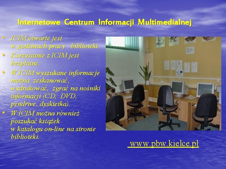Internetowe Centrum Informacji Multimedialnej • ICIM otwarte jest • • • w godzinach pracy