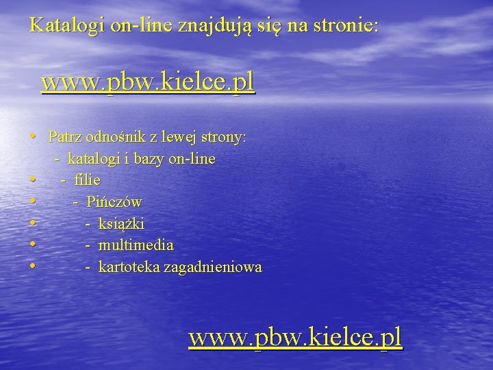 Katalogi on-line znajdują się na stronie: www. pbw. kielce. pl • Patrz odnośnik z