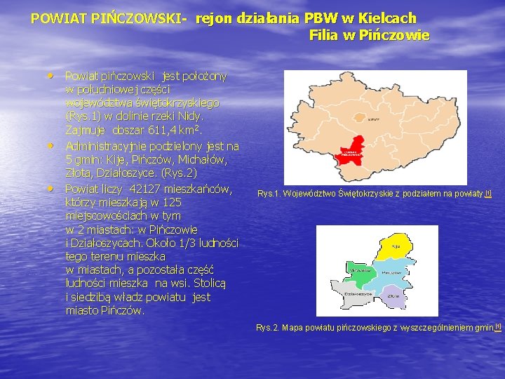 POWIAT PIŃCZOWSKI- rejon działania PBW w Kielcach Filia w Pińczowie • Powiat pińczowski jest