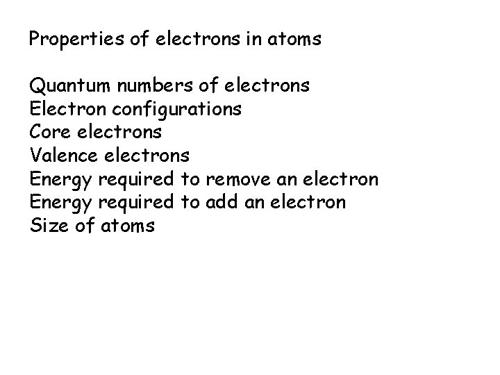 Properties of electrons in atoms Quantum numbers of electrons Electron configurations Core electrons Valence