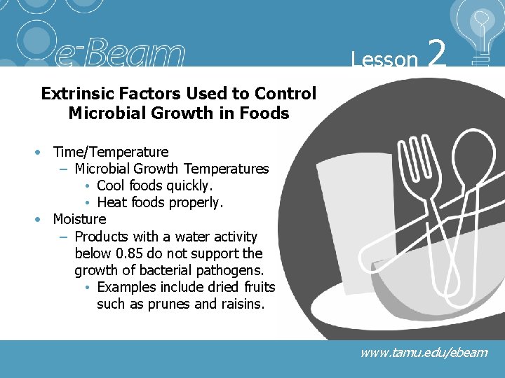 Lesson 2 Extrinsic Factors Used to Control Microbial Growth in Foods • Time/Temperature –