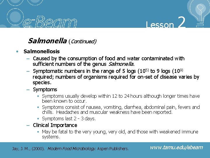 Lesson 2 Salmonella (Continued) • Salmonellosis – Caused by the consumption of food and