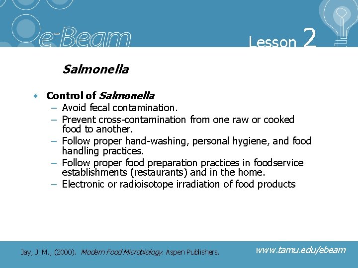 Lesson 2 Salmonella • Control of Salmonella – Avoid fecal contamination. – Prevent cross-contamination