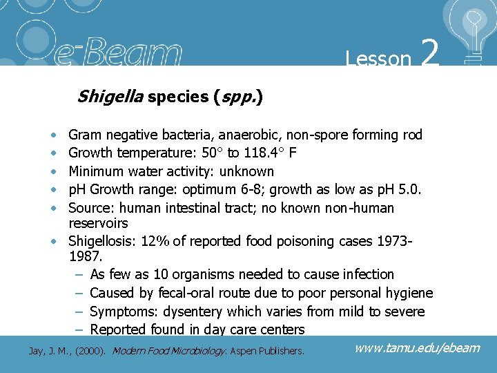 Lesson 2 Shigella species (spp. ) • • • Gram negative bacteria, anaerobic, non-spore