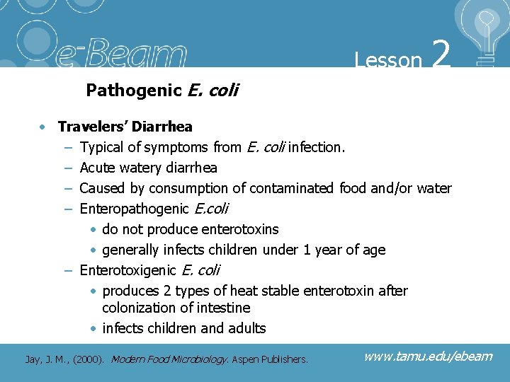 Lesson 2 Pathogenic E. coli • Travelers’ Diarrhea – Typical of symptoms from E.