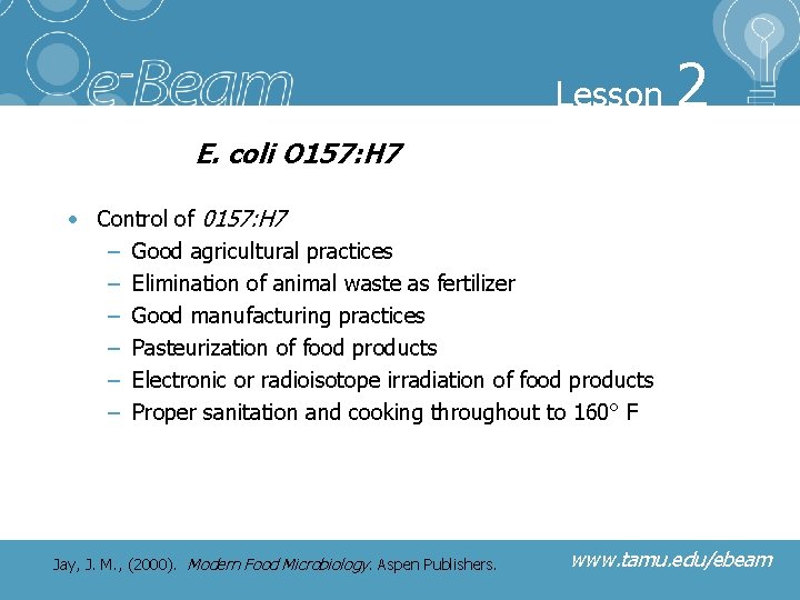 Lesson 2 E. coli O 157: H 7 • Control of 0157: H 7