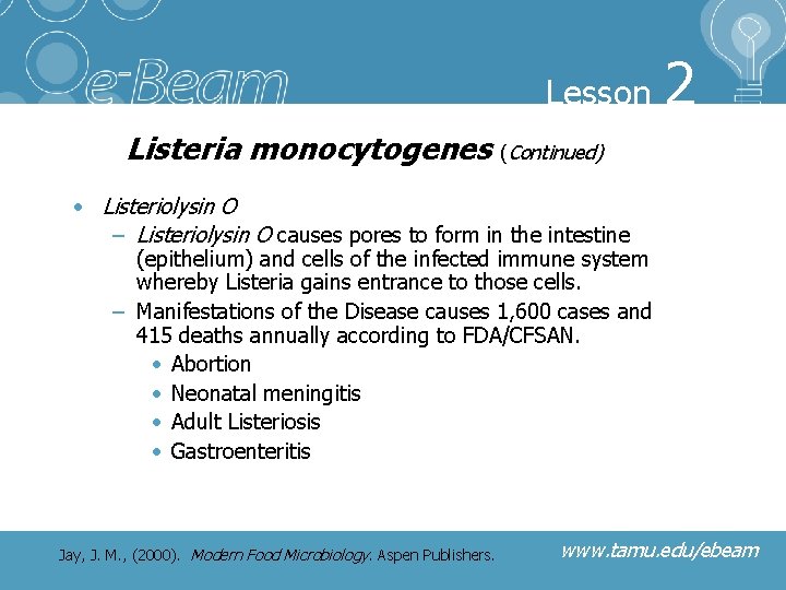 Lesson 2 Listeria monocytogenes (Continued) • Listeriolysin O – Listeriolysin O causes pores to