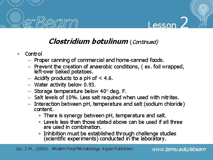 Lesson 2 Clostridium botulinum (Continued) • Control – Proper canning of commercial and home-canned