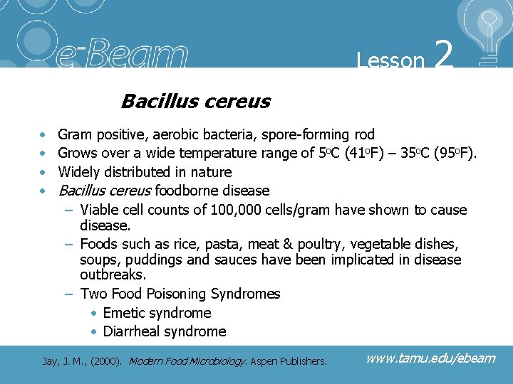 Lesson 2 Bacillus cereus • • Gram positive, aerobic bacteria, spore-forming rod Grows over