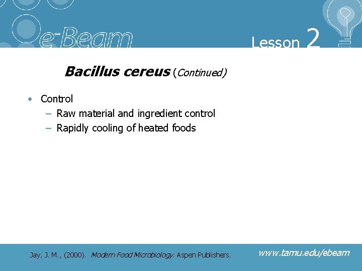 Lesson 2 Bacillus cereus (Continued) • Control – Raw material and ingredient control –