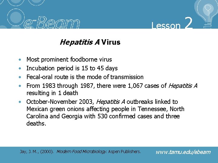Lesson 2 Hepatitis A Virus • • Most prominent foodborne virus Incubation period is
