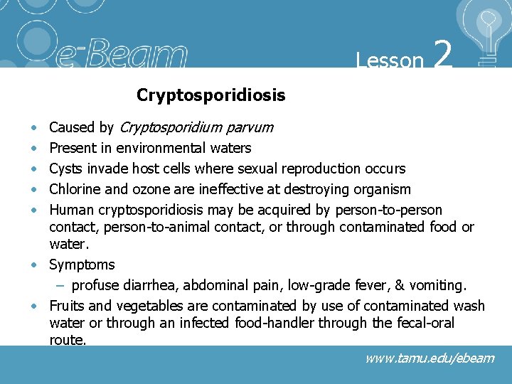 Lesson 2 Cryptosporidiosis Caused by Cryptosporidium parvum Present in environmental waters Cysts invade host