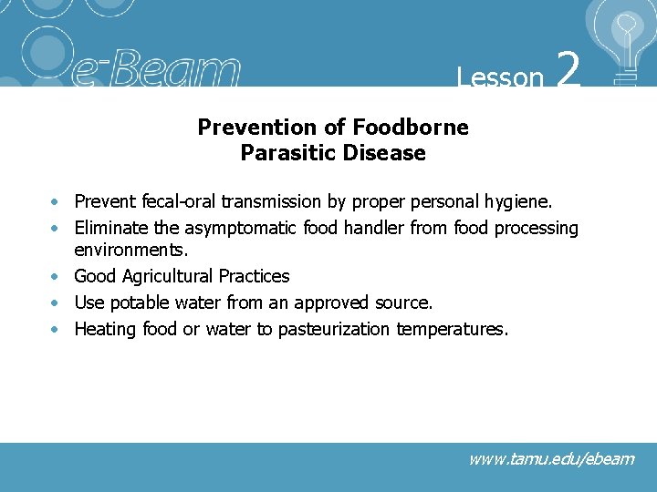 Lesson 2 Prevention of Foodborne Parasitic Disease • Prevent fecal-oral transmission by proper personal