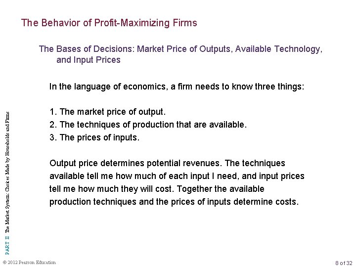 The Behavior of Profit-Maximizing Firms The Bases of Decisions: Market Price of Outputs, Available