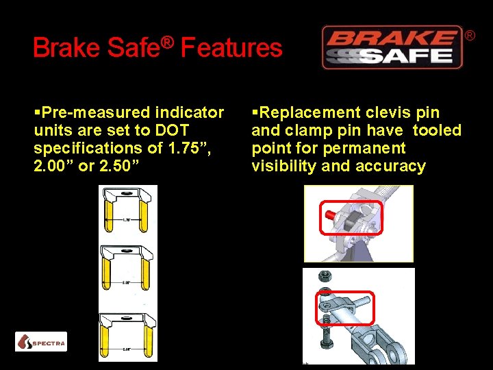 Brake Safe® Features Pre-measured indicator units are set to DOT specifications of 1. 75”,