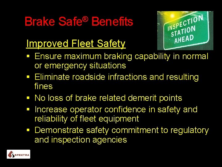 Brake Safe® Benefits Improved Fleet Safety Ensure maximum braking capability in normal or emergency
