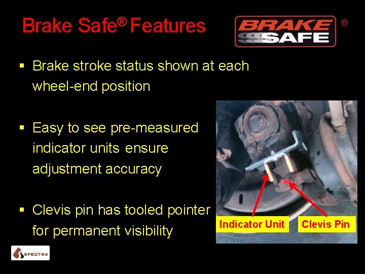 Brake Safe® Features ® Brake stroke status shown at each wheel-end position Easy to